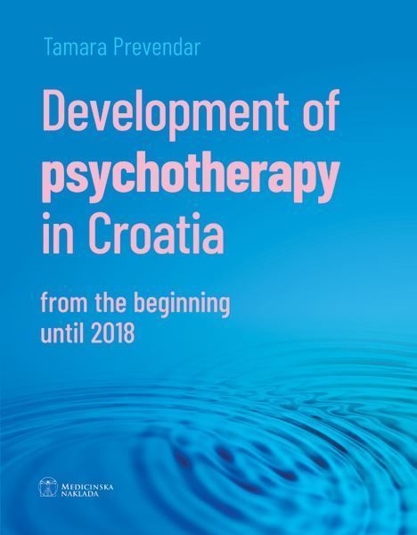 DEVELOPMENT OF PSYCHOTHERAPY IN CROATIA FROM THE BEGINNING UNTIL 2018